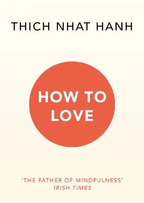 How To Love by Thich Nhat Hanh