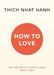 How To Love by Thich Nhat Hanh