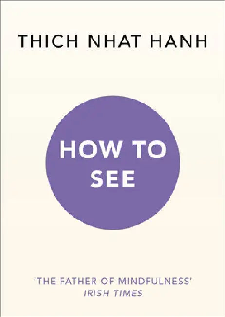 How to See by Thich Nhat Hanh