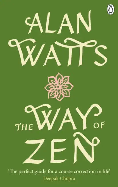 The Way of Zen by Alan W Watts