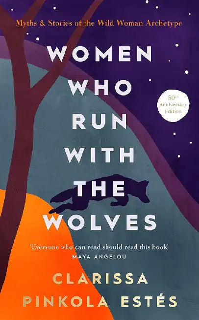 Women Who Run With The Wolves by Clarissa Pinkola Estes