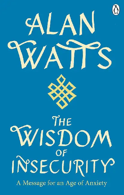 Wisdom Of Insecurity by Alan W Watts