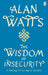 Wisdom Of Insecurity by Alan W Watts