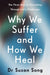 Why We Suffer And How We Heal by Song Suzan