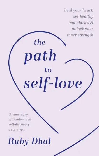 The Path to Self-Love by Ruby Dhal