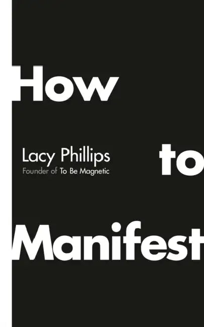 How to Manifest by Lacy Phillips