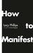 How to Manifest by Lacy Phillips