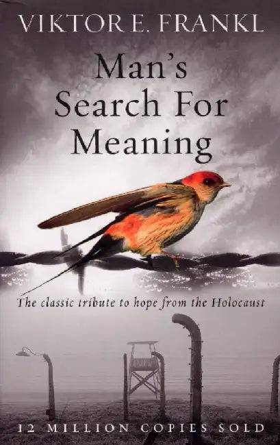 Mans Search For Meaning The Classic Tribute To Hope From The Holocaust by Viktor E Frankl