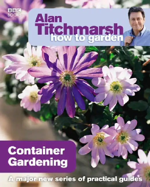 Container Gardening by Alan Titchmarsh
