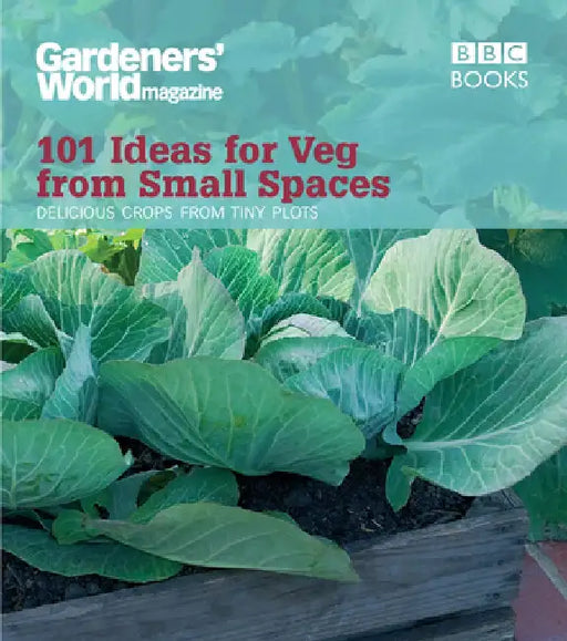 Gardeners' World: 101 Ideas for Veg from Small Spaces by Jane Moore