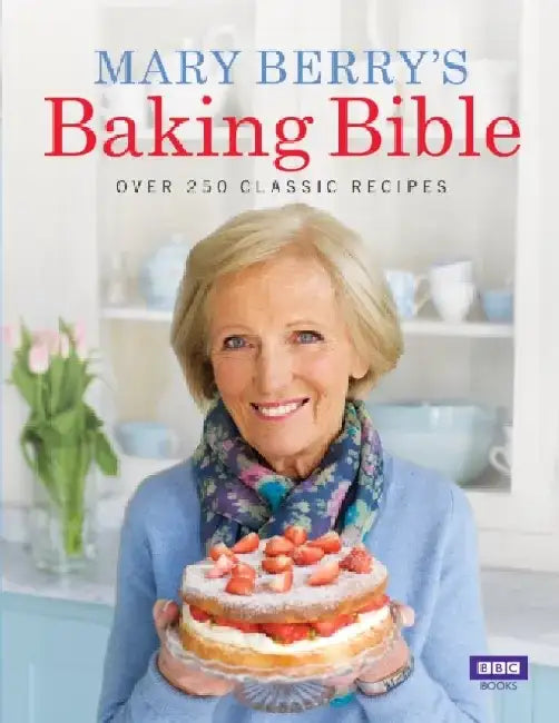 Mary Berry's Baking Bible: Over 250 Classic Recipes by Mary Berry