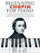Beginning Chopin for Piano by Frederick Chopin