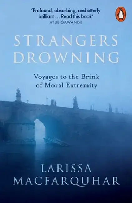 Strangers Drowning by Larissa MacFarquhar