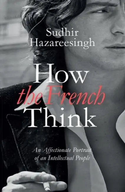 How The French Think by Sudhir Hazareesingh