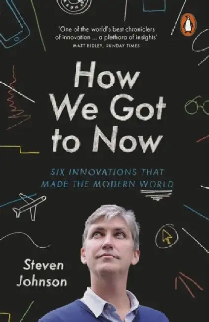 How We Got to Now by Steven Johnson
