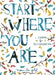 Start Where You Are by Meera Lee Patel