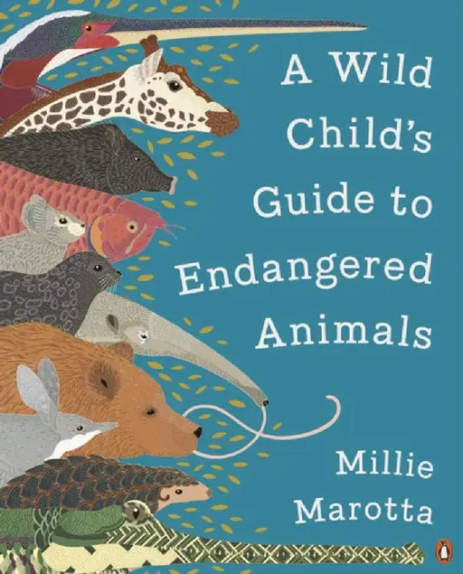 A Wild Child's Guide to Endangered Animals by Millie Marotta