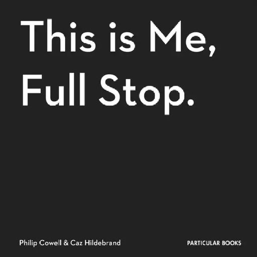 This Is Me, Full Stop. by Caz Hildebrand