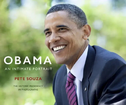 Obama: An Intimate Portrait by Pete Souza
