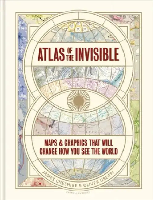 Atlas of the Invisible by James Cheshire