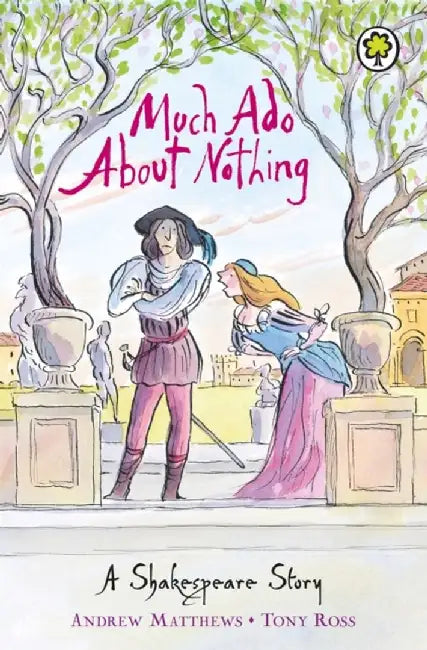 A Shakespeare Story: Much Ado About Nothing by Andrew Matthews
