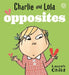 Charlie and Lola: Opposites by Lauren Child