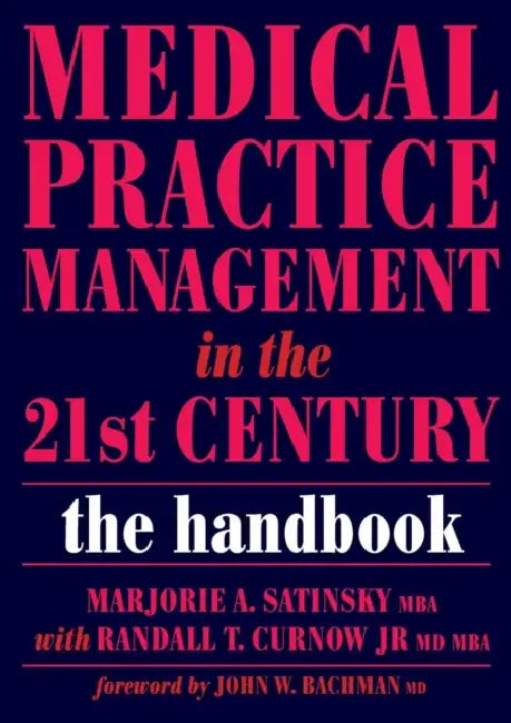 Medical Practice Management in the 21st Century: The Epidemiologically Based Needs Assessment Reviews, V. 2, First Series by Marjorie Satinsky, Randall T. Curnow