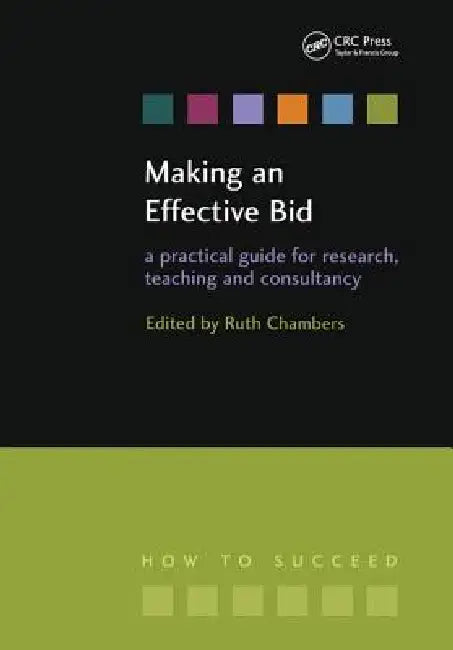 Making an Effective Bid: A Practical Guide for Research, Teaching and Consultancy by Ruth Chambers