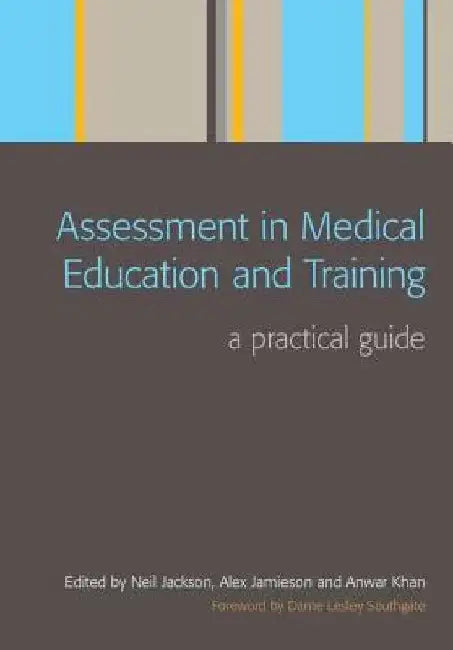 Assessment in Medical Education and Training: A Practical Guide by Neil Jackson