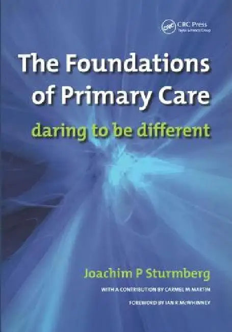 The Foundations of Primary Care: V. 1, Satisfaction or Resentment? by Joachim P. Sturmberg