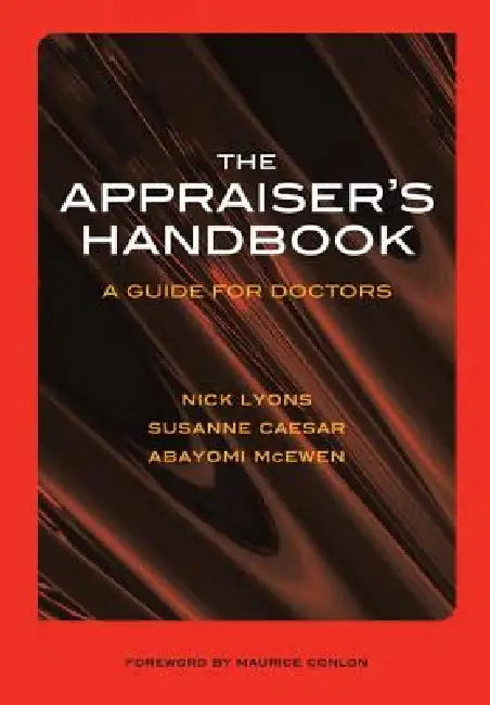 The Appraiser's Handbook: V. 5, Substance Abuse, Palliative Care, Musculoskeletal Conditions, Prescribing Practice by Nick Lyons
