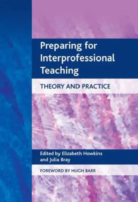 Preparing for Interprofessional Teaching: Pt. A, Sbas and Emqs - Mock Papers with Comprehensive Answers by Elizabeth Howkins, Julia Bray