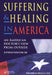 Suffering and Healing in America: An American Doctor's View from Outside by Raymond Downing
