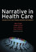 Narrative in Health Care: Healing Patients, Practitioners, Profession, and Community by John D. Engel