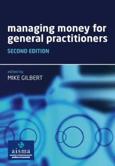 Managing Money for General Practitioners, Second Edition by Mike Gilbert