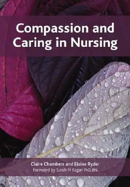 Compassion and Caring in Nursing by Claire Chambers