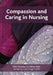 Compassion and Caring in Nursing by Claire Chambers