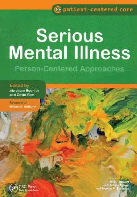 Serious Mental Illness: Person-Centered Approaches by Abraham Rudnick