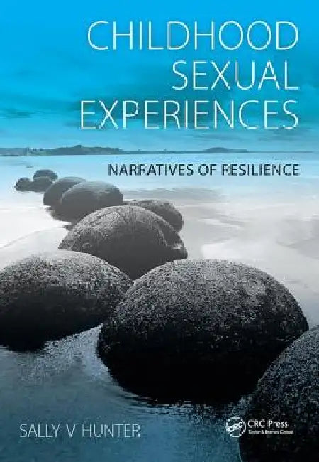 Childhood Sexual Experiences: Narratives of Resilience by Sally Hunter