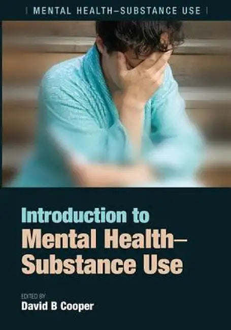 Introduction to Mental Health: Substance Use by David B. Cooper