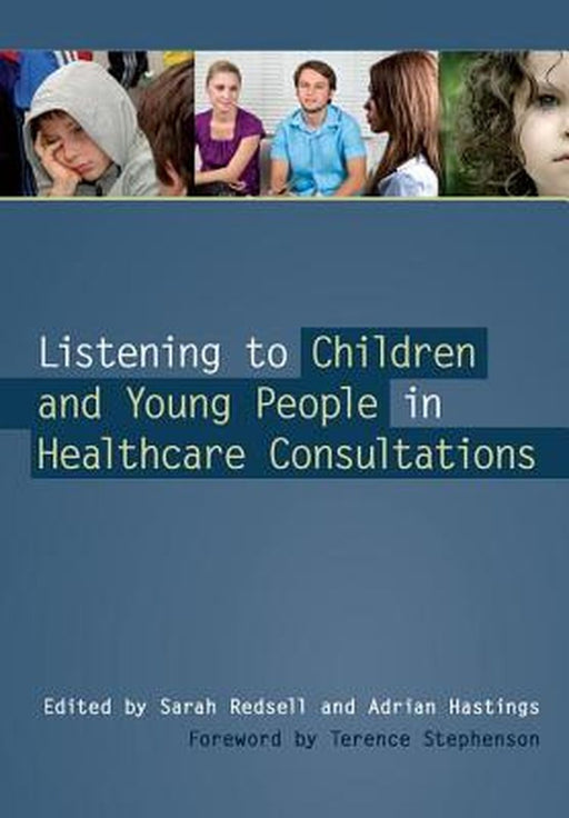 Listening to Children and Young People in Healthcare Consultations by Sarah Redsell