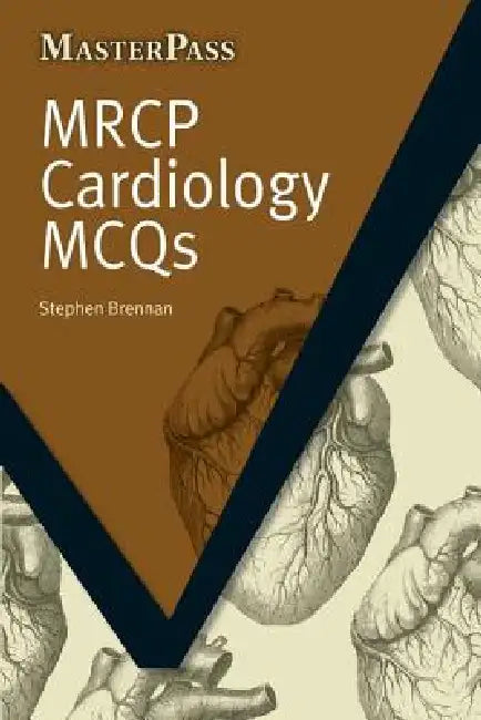MRCP Cardiology McQs by Brennan Stephen