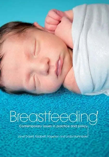 Breastfeeding: Contemporary Issues in Practice and Policy by Janet Dalzell