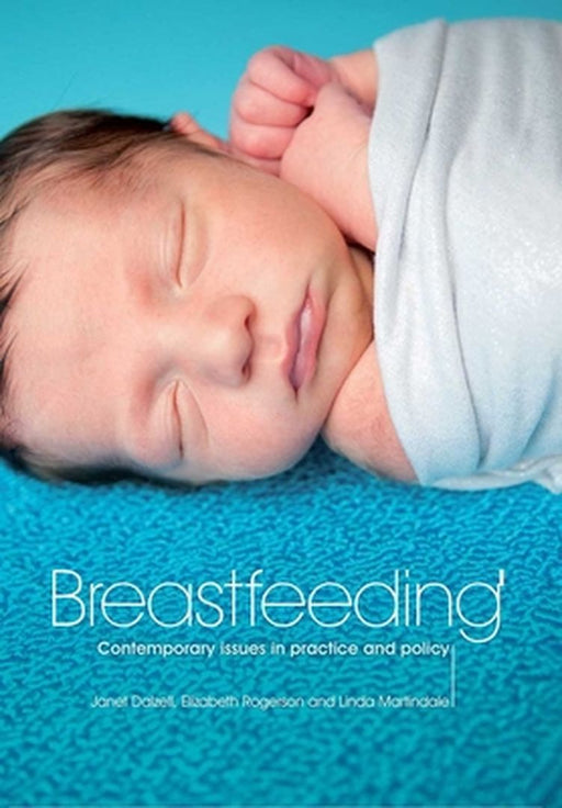 Breastfeeding: Contemporary Issues in Practice and Policy by Janet Dalzell