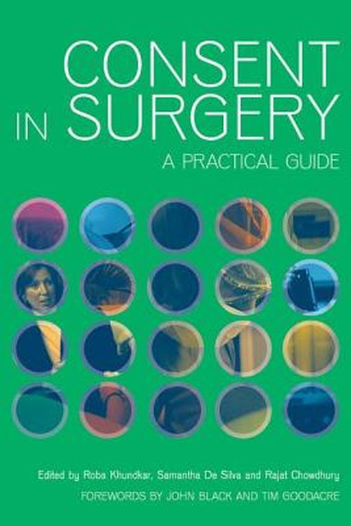 Consent in Surgery: A Practical Guide by Roba Khundkar