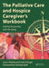 The Palliative Care and Hospice Caregiver's Workbook: Sharing the Journey with the Dying by Pethtel, Lura L.