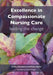 Excellence in Compassionate Nursing Care: Leading the Change by Claire Chambers