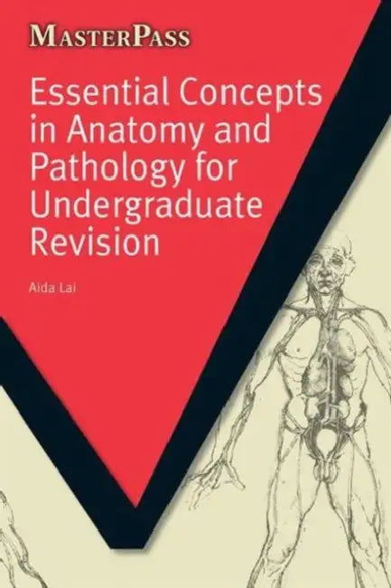 Essential Concepts in Anatomy and Pathology for Undergraduate Revision by Aida Lai