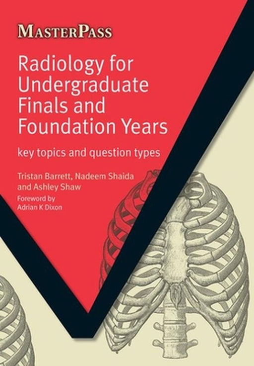 Radiology for Undergraduate Finals and Foundation Years: Key Topics and Question Types by Tristan Barrett