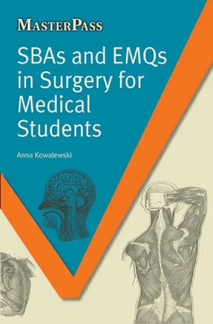 Sbas and Emqs in Surgery for Medical Students by Anna Kowalewski
